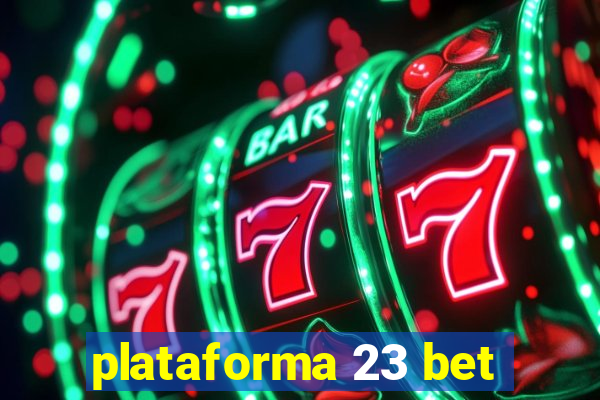 plataforma 23 bet