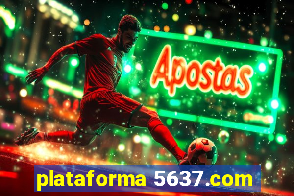 plataforma 5637.com