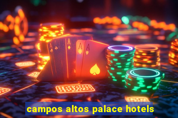 campos altos palace hotels