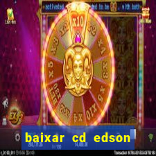 baixar cd edson gomes as melhores