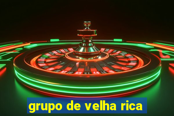 grupo de velha rica