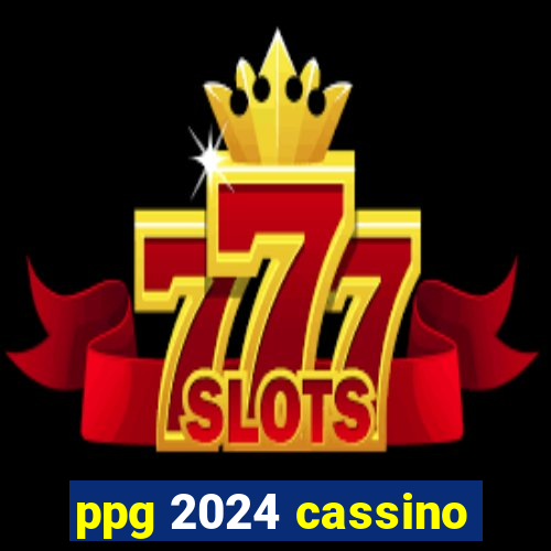 ppg 2024 cassino