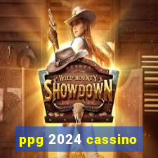 ppg 2024 cassino