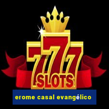 erome casal evangélico