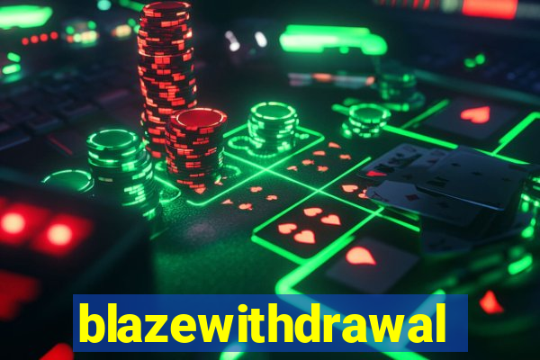 blazewithdrawal