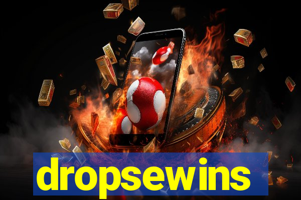 dropsewins