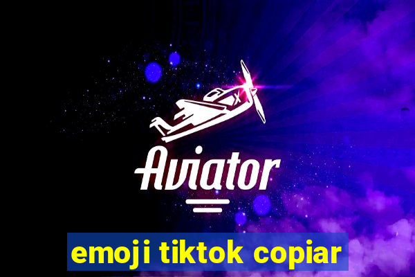 emoji tiktok copiar