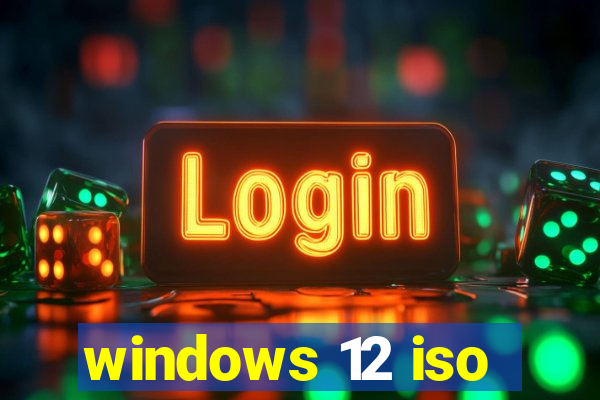 windows 12 iso