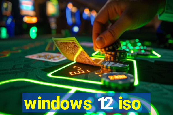 windows 12 iso