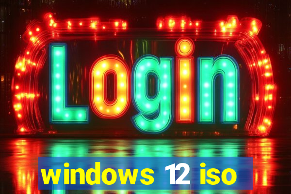 windows 12 iso