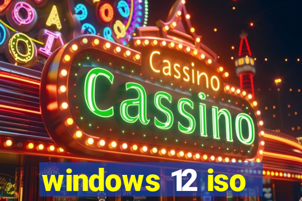 windows 12 iso