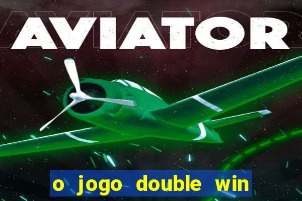 o jogo double win paga mesmo