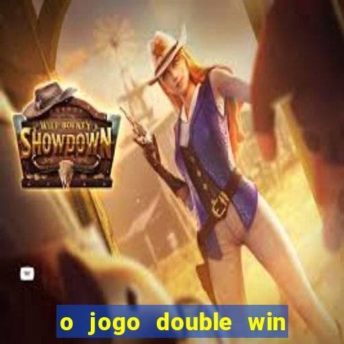 o jogo double win paga mesmo