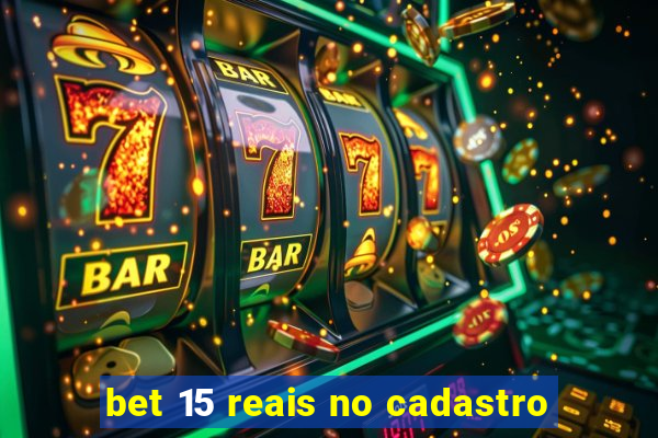 bet 15 reais no cadastro