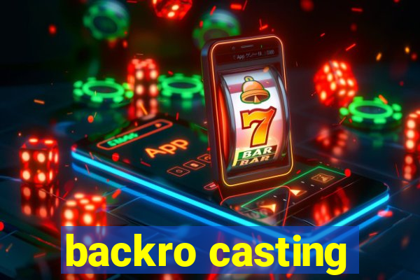 backro casting