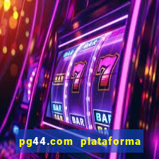 pg44.com plataforma de jogos