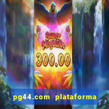 pg44.com plataforma de jogos
