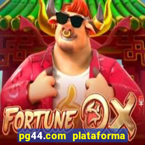 pg44.com plataforma de jogos