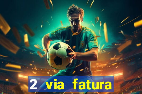 2 via fatura bradescard visa