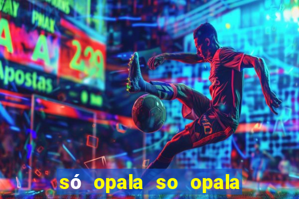 só opala so opala campo grande ms