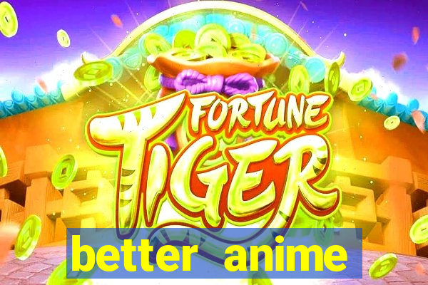 better anime download apk