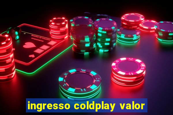 ingresso coldplay valor