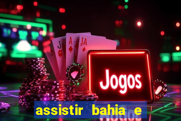 assistir bahia e flamengo multicanais
