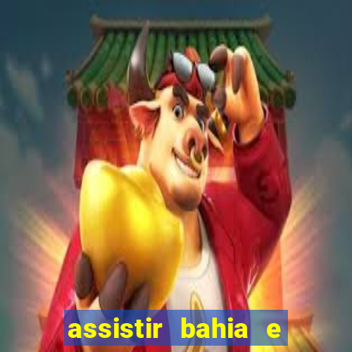 assistir bahia e flamengo multicanais