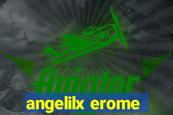 angelilx erome