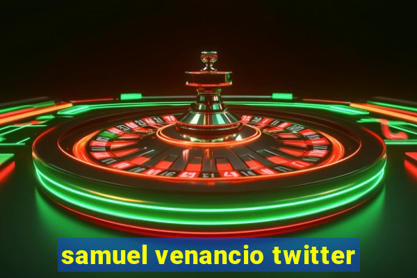 samuel venancio twitter