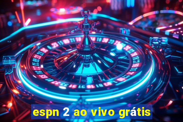 espn 2 ao vivo grátis