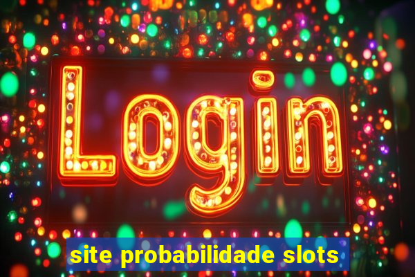site probabilidade slots