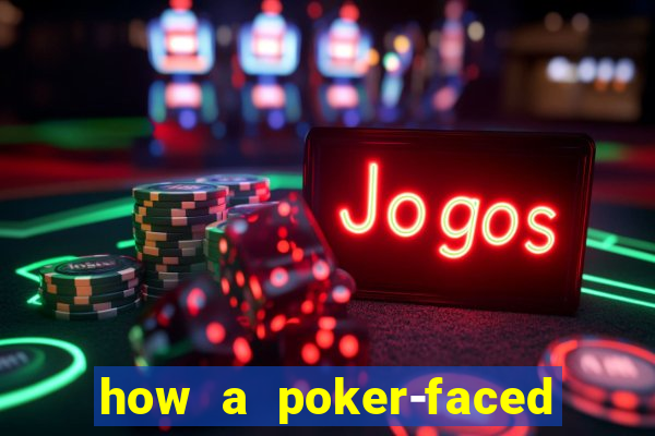 how a poker-faced girl really feels