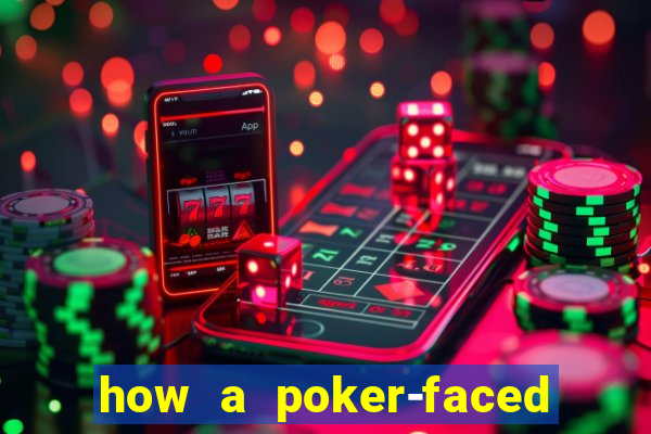 how a poker-faced girl really feels