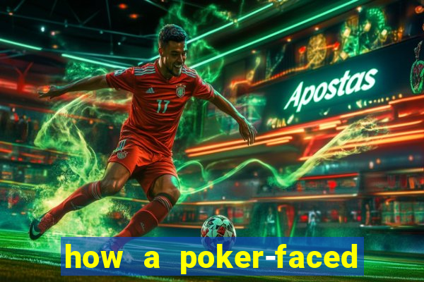 how a poker-faced girl really feels