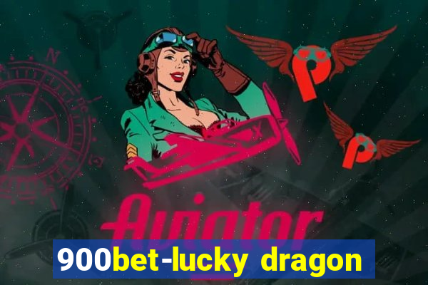 900bet-lucky dragon