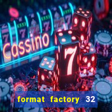 format factory 32 bits windows 7