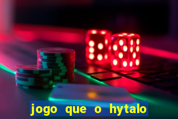 jogo que o hytalo santos joga para ganhar dinheiro