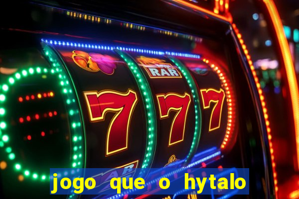 jogo que o hytalo santos joga para ganhar dinheiro