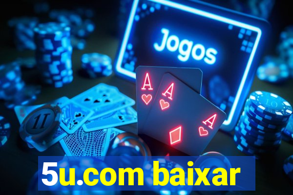 5u.com baixar