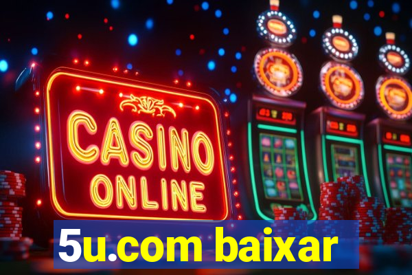5u.com baixar