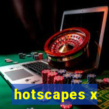 hotscapes x