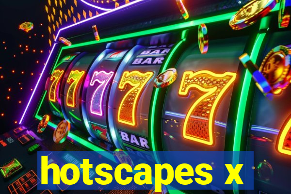 hotscapes x