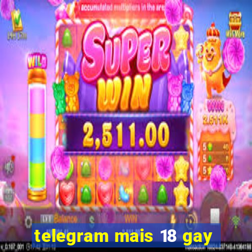 telegram mais 18 gay