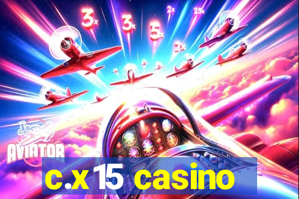 c.x15 casino