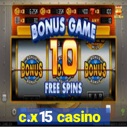 c.x15 casino