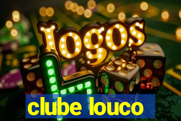 clube louco