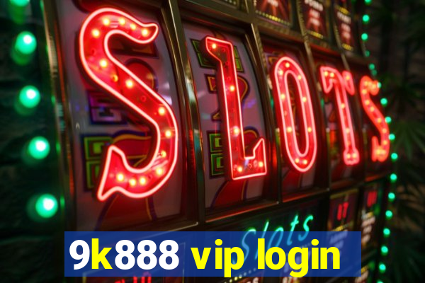 9k888 vip login