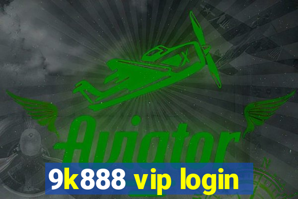 9k888 vip login