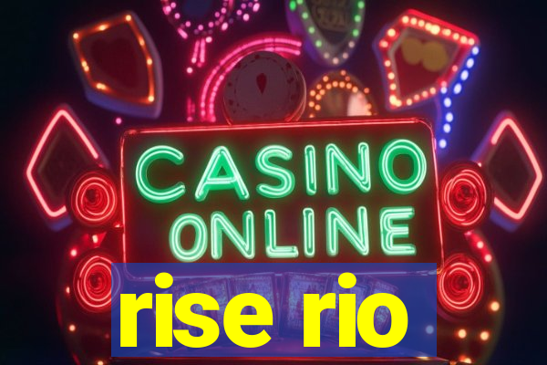 rise rio